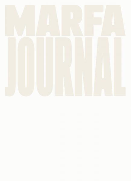 Marfa Journal #7 - MARFA JOURNAL